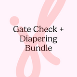 Gate Check + Diapering Bundle